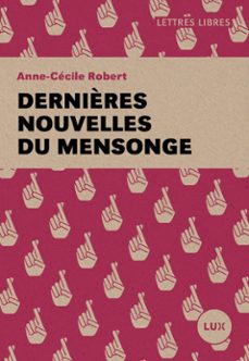 dernières nouvelles du mensonge (ebook)-anne cecile robert-9782895963721