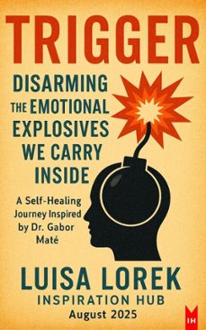 trigger: disarming the emotional explosives  we carry inside (ebook)-luisa lorek-9783565003921