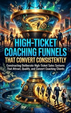 high-ticket coaching funnels that convert consistently (ebook)-lucas arden-9783565314621