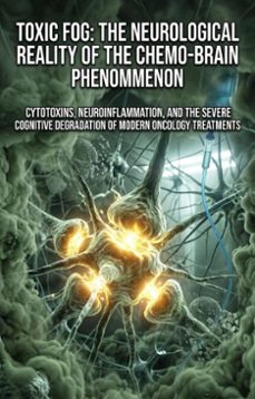 toxic fog: the neurological reality of the chemo-brain phenomenon (ebook)-jon b. daniels-9783565380121