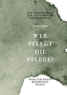wer pflegt die pflege- ein fokusmodell fur empathische demenzpflege (ebook)-sandra mauer-9783695786121