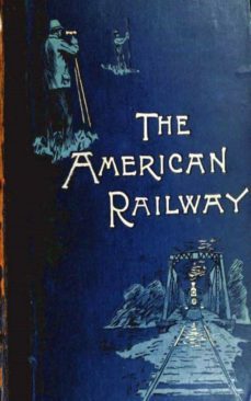 the american railway, its construction, development, manage - theodore voorhees (ebook)-bogart thomas curtis clarke-9783736420021
