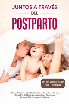 juntos a traves del postparto: como abordar con confianza la fase post-parto, disfrutar del postparto juntos y crear un vinculo cercano con tu bebe  incluyendo las mejores recetas para el postparto (ebook)-helena weber-9783757632021