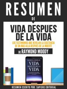 resumen de "vida despues de la vida: los testimonios que revelan la existencia de un mas alla despues de la muerte - de raymond moody" (ebook)-9783962559021