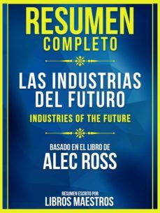 resumen completo: las industrias del futuro (the industries of the future) (ebook)-alec ross-alec ross-9783967999921