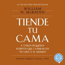 tiende tu cama y otros pequeños habitos que cambiaran tu vida y el mundo (audiolibro)-william h. mcraven-9786070759321