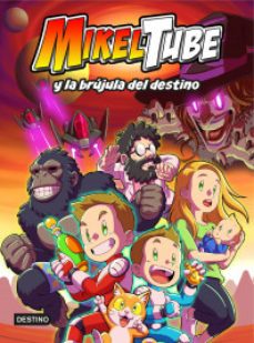 mikeltube 1. mikeltube y la brujula del destino-9786070769221