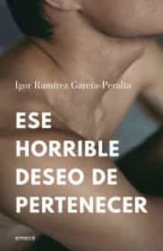 ese horrible deseo de pertenecer-9786070777721