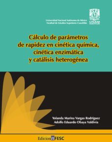 calculo de parametros de rapidez en cinetica quimica, cinetica enzimatica y catalisis heterogenea (ebook)-yolanda marina vargas rodríguez-adolfo eduardo obaya valdivia-9786073058421