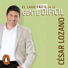 el lado fácil de la gente difícil (audiolibro)-cesar lozano-9786073146821