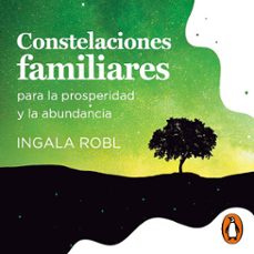 constelaciones familiares para la prosperidad y la abundancia (audiolibro)-ingala robl-9786073194921