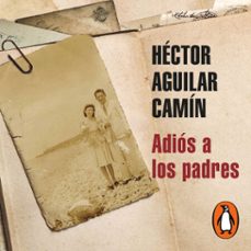 adios a los padres (audiolibro)-hector aguilar camin-9786073195621