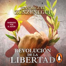 revolucion de la libertad (audiolibro)-juan miguel zunzunegui-9786073856621