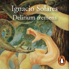 delirium tremens (audiolibro)-ignacio solares-9786073865821