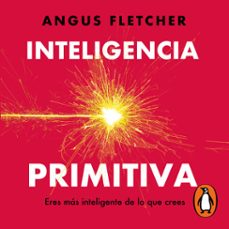 inteligencia primitiva (audiolibro)-angus fletcher-9786073866521