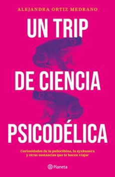 un trip de ciencia psicodelica (ebook)-alejandra ortiz medrano-9786073934121