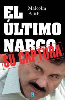 el último narco: su captura (ebook)-malcolm beith-9786074806021