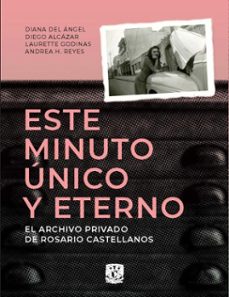 este minuto unico y eterno. el archivo privado de rosario castellanos (ebook)-rosario castellanos-9786076421321