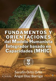 fundamentos y orientaciones del modelo humanista integrador basado en capacidades (mhic) (ebook)-9786078872121