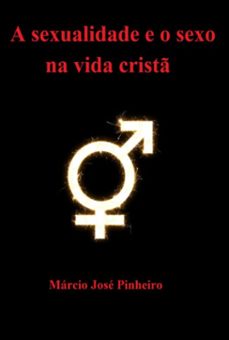 a sexualidade e o sexo na vida crist (ebook)-márcio josé pinheiro-9786501364421