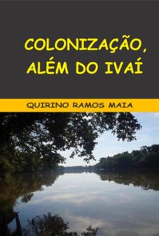 colonizaço, alem do ivai (ebook)-quirino ramos maia-9786501849621