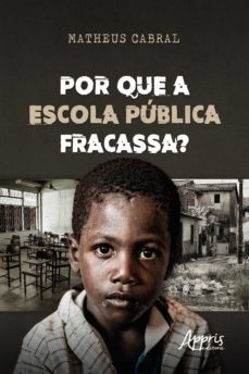 por que a escola publica fracassa? (ebook)-matheus cabral-9786525005621