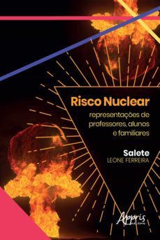 risco nuclear: representaçes sociais de professores, alunos e familiares (ebook)-salete leone-9786525010021