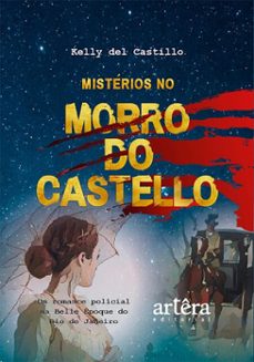 misterios no morro do castello: um romance policial na belle epoque do rio de janeiro (ebook)-kelly del castillo-9786525083421