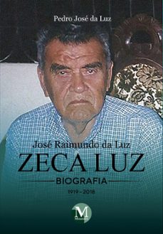 biografia - josé raimundo da luz zeca luz (ebook)-pedro josé da luz-9786525158921