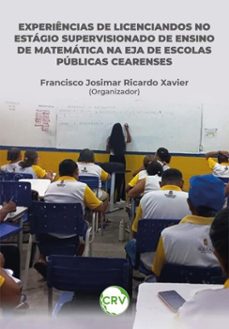 experiências de licenciandos no estágio supervisionado de ensino de matemática na eja de escolas públicas cearenses (ebook)-francisco josimar ricardo xavier-9786525187921