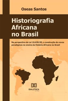 historiografia africana no brasil (ebook)-oseas da silva santos-9786525210421