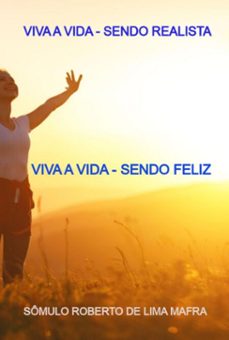 viva a vida - sendo realista (ebook)-sômulo roberto lima de mafra-9786526657621