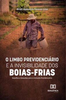 o limbo previdenciario e a invisibilidade dos boias-frias (ebook)-ritiéli aparecida tavares lima-9786527071921