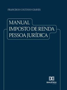 manual imposto de renda pessoa juridica (ebook)-francisco coutinho chaves-9786527072621