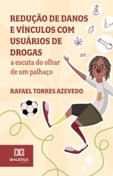 reduço de danos e vinculos com usuarios de drogas (ebook)-rafael torres azevedo-ana elvira wuo-9786527075721