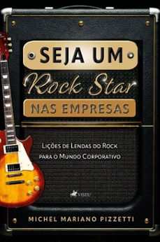 seja um rock star nas empresas (ebook)-michel mariano pizzetti-9786528019021