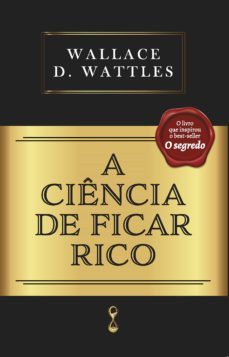 a ciencia de ficar rico (ebook)-wallace d. wattles-9786550470821