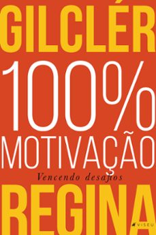 100% motivaço (nova ediço) (ebook)-gilclér regina-9786556749921