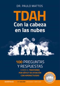 tdah  con la cabeza en las nubes: 100 preguntas y respuestas sobre el trastorno por deficit de atencion con hiperactividad (ebook)-paulo mattos-9786559280421