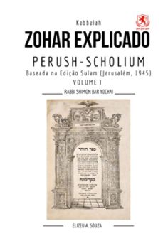 zohar explicado bilingue: perushscholium  volume i (ebook)-elizeu antônio souza; rabbi shimon de bar yochai-9786583404121