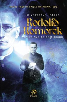o veneravel padre rodolfo komorek (ebook)-pe. fausto santa catarina-9786583977021