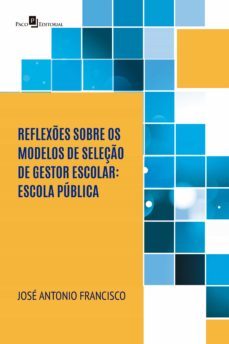reflexes sobre os modelos de seleço de gestor escolar (ebook)-jose antonio francisco-9786586476521