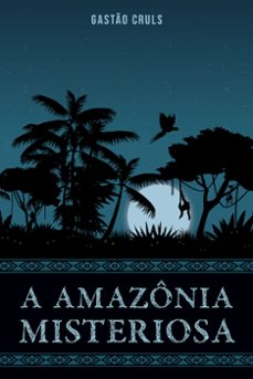 a amazônia misteriosa (ebook)-gastão cruls-9786589837121