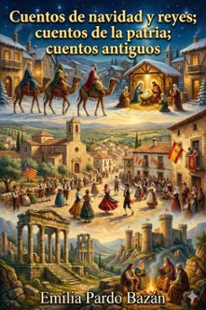 cuentos de navidad y reyes; cuentos de la patria; cuentos antiguos (ebook)-9786726014521