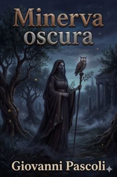 minerva oscura / prolegomeni: la costruzione morale del poema di dante (ebook)-giovanni pascoli-9786726574421