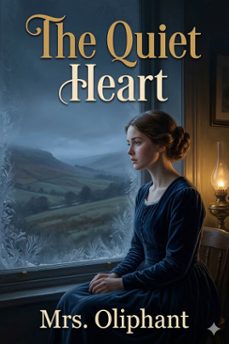 the quiet heart (ebook)-mrs. oliphant-9786726584321
