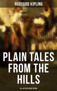 plain tales from the hills - all 40 tales in one edition (ebook)-rudyard kipling-9788027232321