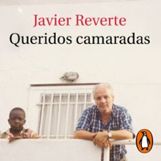 queridos camaradas-javier reverte-9788401027321