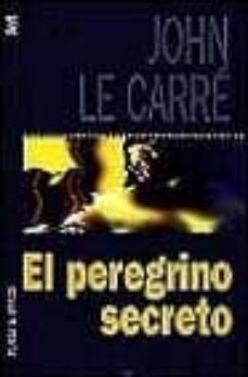 el peregrino secreto-john le carre-9788401499821