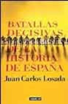 batallas decisivas de la historia de españa-juan carlos losada-9788403094321